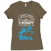 I Dont Need Therapy Need Fishing Ladies Fitted T-Shirt