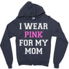 i wear pink for my mom breast cancer Zipper Hoodie