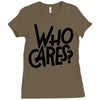 who cares Ladies Fitted T-Shirt
