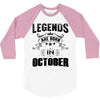 Legends Are Born In October 3/4 Sleeve Shirt