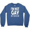 new i'm not gay but $20 is $20 Crewneck Sweatshirt
