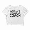 worlds okayest coach Crop Top