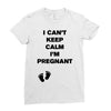 I Can't Keep Calm I'm Pregnant Ladies Fitted T-Shirt