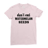 Don't Eat Watermelon Seeds Ladies Fitted T-Shirt