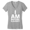 i am before slavery! Women's V-Neck T-Shirt