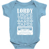 Lordy, I Hope There Are Tapes. Baby Onesie