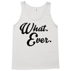 what ever Tank Top