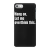 hang on. let me overthink this.. Popular T shirts iPhone 7 Case