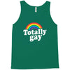totally gay Tank Top