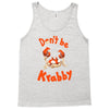 don't be krabby Tank Top