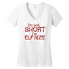 i'm not short i'm elf size Women's V-Neck T-Shirt