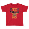 I WAS NORMAL 3 DOGS AGO Toddler T-shirt