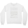 legends are born in march Crewneck Sweatshirt
