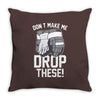 don't make me Throw Pillow