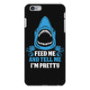 Feed Me And Tell Me I Am Pretty iPhone 6/6s Plus Case