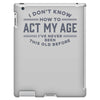 never been this old before iPad 3 and 4 Case