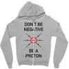don't be negative... be a proton! Zipper Hoodie