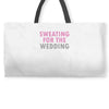 Sweating For The Wedding Weekender Totes