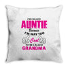 I&rsquo;m Called Auntie Because I&rsquo;m Way Too Cool To Be Called Grandma Throw Pillow