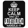 Keep Calm And Let Frederick Handle It Mousepad