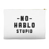 No Hablo Stupid Accessory Pouches
