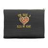 you have a pizza my heart Accessory Pouches