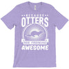 because otters are freaking awesome T-Shirt