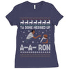 ya done messed up a a ron ugly sweater Ladies Fitted T-Shirt