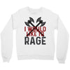 I WOULD LIKE TO RAGE Crewneck Sweatshirt