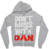 don't mess with dan Zipper Hoodie