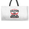 Legends Are Born In November Weekender Totes
