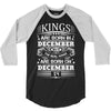 Real Kings Are Born On December 14 3/4 Sleeve Shirt
