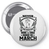 Never Underestimate Dog Rescuer Who Was Born March Pin-back button
