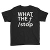 what the f stop Youth Tee