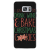 i just want to drink wine &amp; bake christmas cookies Samsung Galaxy S7