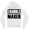 trouble maker Zipper Hoodie