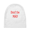 don't be mad Baby Beanies