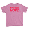 all you need is love Youth Tee