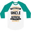 Super Cool Uncle Of A Freaking Awesome Nephew 3/4 Sleeve Shirt