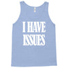 i have issues Tank Top
