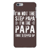 I&rsquo;M not the Step Papa I&rsquo;M The Papa That STEPPED UP iPhone 6/6s Plus Case
