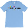 crazy for walking T-Shirt