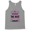 All Women Created Equal But The Best Born In January Tank Top