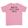 music sets you free Youth Tee