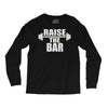 raise the bar Long Sleeve Shirts