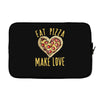 eat pizza make love Laptop sleeve