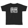 i don't always drink Toddler T-shirt
