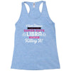i never dreamed i'd grow up to be a super cute libra but here i am kil Racerback Tank