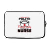 I Was One A Polite Well Mannered Young Lady And Then I Became A Nurse Laptop sleeve