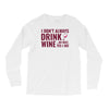 i don't always drink wine Long Sleeve Shirts